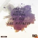 Dave Till & Gabry Q & Mario Bravo - We Are The Madness ()