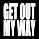DJ Slizzurp - Get Out My Way ()