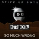 Stick Up Boys - So Much Wrong