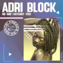 Adri Block - No Way (Without You)