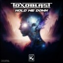 Toxoblast - Hold Me Down (Original Mix)