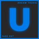 Dream Travel - Fade Out
