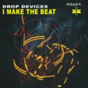 Drop Devices - I Make The Beat