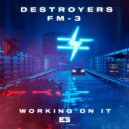 Destroyers & FM-3 - Working On It (Original Mix)