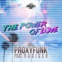 Proxyfunk Feat Rudiger - Power of Love (Extended Mix)