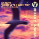 Catchy - Come & Fly With Me (Groove Control Remix)