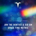 Jon The Dentist & Sid GM - Space Time Metric