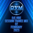 Djs Vibe - Session Trance Mix 02 (February 2023) ()