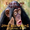 John Alishking - Lid of Joy Second (Original Mix)