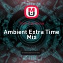 Tom Carmine - Ambient Extra Time Mix ()
