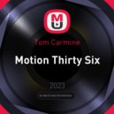 Tom Carmine - Motion Thirty Six