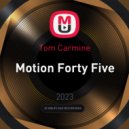 Tom Carmine - Motion Forty Five