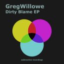 Greg Willowe - Dirty Blame