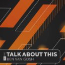 Ben Van Gosh - Talk About This