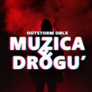 OUTSTORM & OBLX - Muzica e drogu'