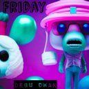 Debu Dwak - Friday
