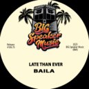 Late Than Ever - Baila (Edit)