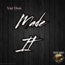 Var Don - Made It ()