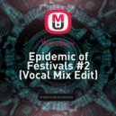Worobyev - Epidemic of Festivals #2 (Vocal Mix Edit) ()
