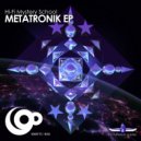 Hi-Fi Mystery School - Metatronik (Original Mix)