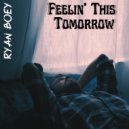Ryan Boey - Feelin\' This Tomorrow ()