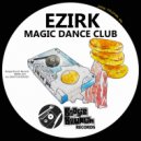 Ezirk - Magic Dance Club