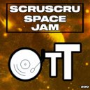 Scruscru - Space Jam