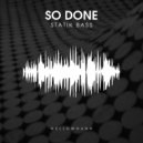 Statik Bass - So Done (Original Mix)
