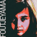 foutjeyama - LOOK INTO ME ()