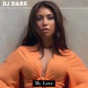 Dj Dark - My Love (February 2023) (Deep Mix)
