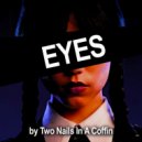 Two Nails In A Coffin - Eyes