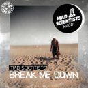 Mad Scientists - Break Me Down (Original Mix)