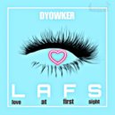 DyowKER & Oppressed Dynasty - LAFS Love At First Sight ()
