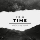 Adhithyan Ajithkumar - Our Time (Original Mix)
