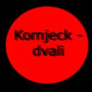 Komjeck - Dvali