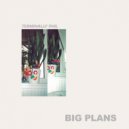 Terminally Phil - Big Plans ()