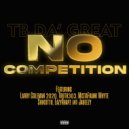 TB Da' Great & Larry Coleman 2020 & Truth303 & MistaFrank Whyte & Shikottii & EazyRhapz & Jabeezy - No Competition (feat. Larry Coleman 2020, Truth303, MistaFrank Whyte, Shikottii, EazyRhapz & Jabeezy)