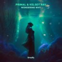 Primal (USA) & Kelsey Ray - Wondering Why (Original Mix)