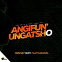 Ruffest & Team Sebenza CPT - Angifun\' Ungatsho (feat. Team Sebenza CPT) (Original Mix)