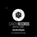 AnAmStyle - I\'m So Beautiful Then Way (Original Mix)