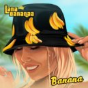 Lana Bananaa - Banana ()