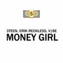 3Teen, Erik Reckless, V|be - MONEY GIRL (Original Mix)