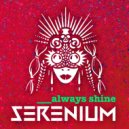SERENIUM - Always Shine