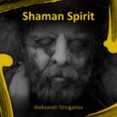 Aleksandr Stroganov - Shaman Spirit (Radio Edit)