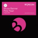 Bruce Banner - Pink Pearl (Original Mix)