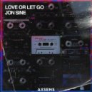 Jon Sine - Love or Let Go (Original Mix)
