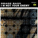 Drade Bass Music - I m Not Your Enemy ()