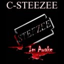 C-Steezee - Im Awake ()