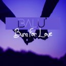 Balu\' - Burn For Love (Radio Mix)