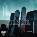 Rithan U - Folk Lol